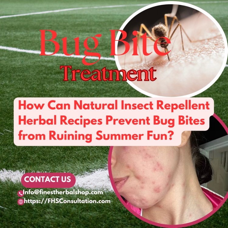 How Can Natural Insect Repellent Herbal Recipes Prevent Bug Bites from Ruining Summer Fun?